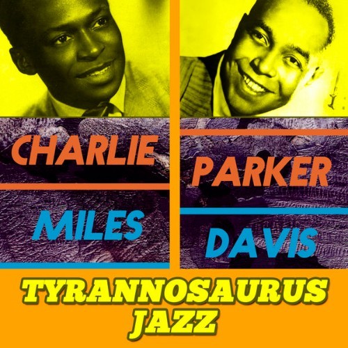 Charlie Parker - Tyrannosaurus Jazz - 2015