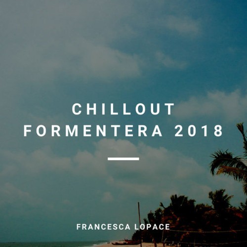 Francesca Lopace - Chillout Formentera 2018 - 2018