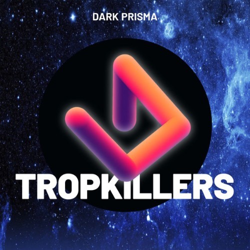 Tropkillers - Dark Prisma - 2022