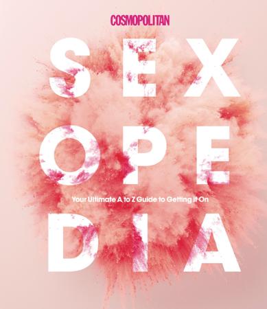 Cosmopolitan Sexopedia   Your Ultimate A to Z Guide to Getting it On