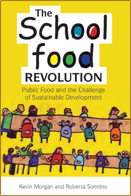 The School Food Revolution: Public Food and the Challenge of Sustainable Developme... QLQ86b5o_o