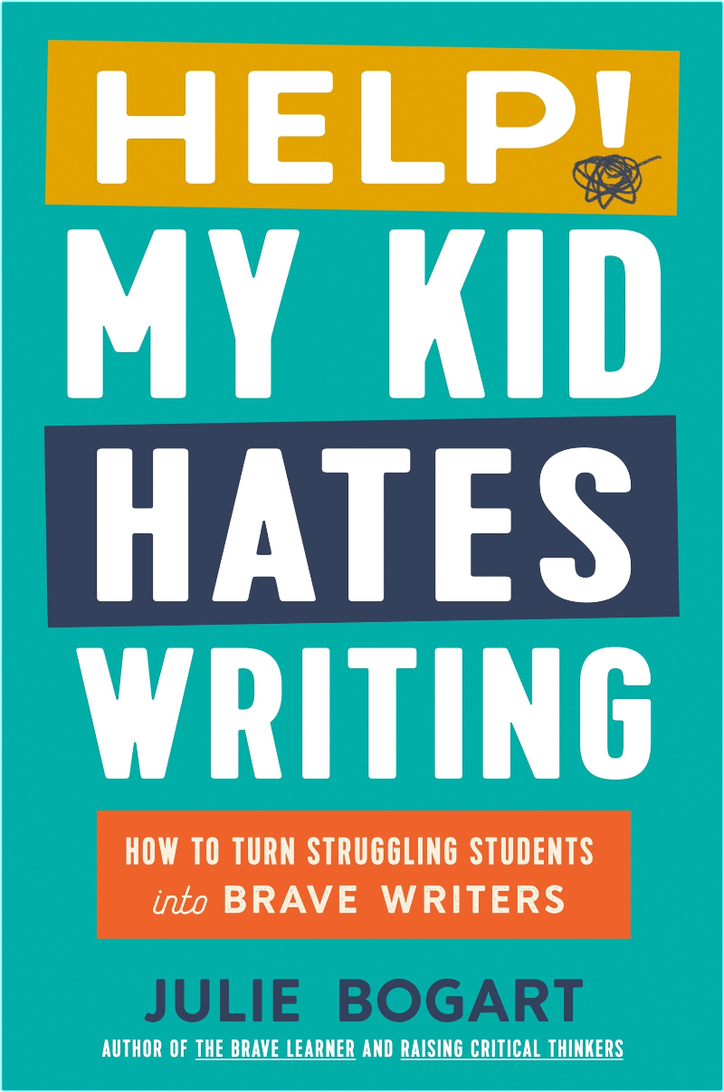 Help! My Kid Hates Writing How To Turn Struggling Students Into Brave Writers