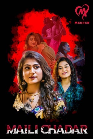 Maili Chadar 2025 Hindi Season 01 [ Episodes 01-04 Join] Makhan WEB Series 720p HDRip Download