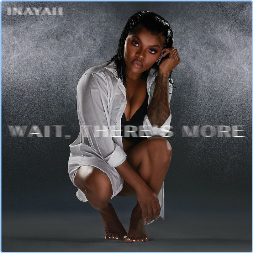Inayah Wait There's More (2024) [320 Kbps] 9wcNJ99K_o