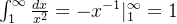\int_{1}^{\infty} \frac{dx}{x^2} = -x^{-1} |_{1}^{\infty} = 1