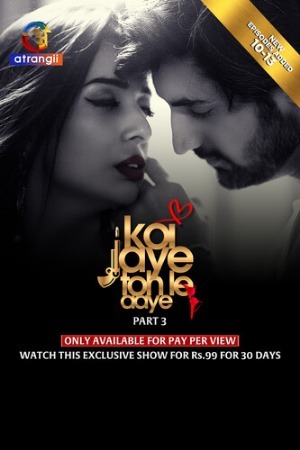 Koi Jaye Toh Le Aaye 2024 Hindi Season 01 Part 03 Atrangii WEB Series 720p HDRip Download