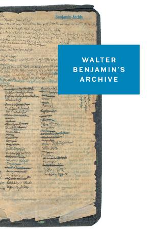 Marx, Ursula (ed ) - Walter Benjamin's Archive (Verso, 2015)