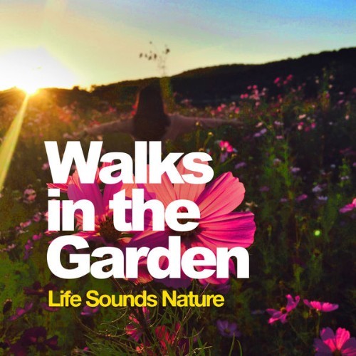 Life Sounds Nature - Walks in the Garden - 2019
