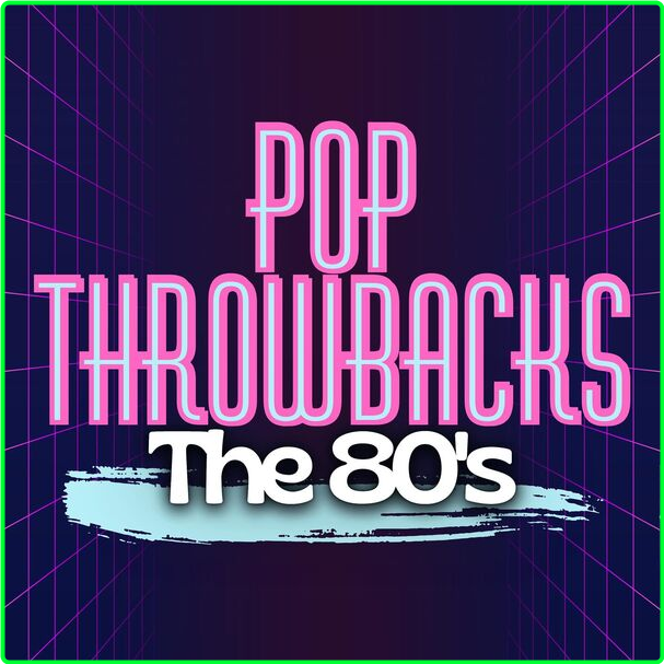 Various Artists - Pop Throwbacks The 80's (2024) [320 Kbps] ZWliwup4_o