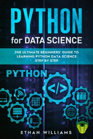 PYTHON FOR DATA SCIENCE - The Ultimate Beginners' Guide