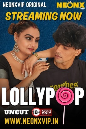 Lollypop UNCUT 2025 Hindi NeonX Short Films 720p HDRip Download