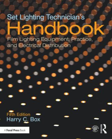 Set Lighting Technician's Handbook - Film Lighting Equipment, Practice, and Electr...