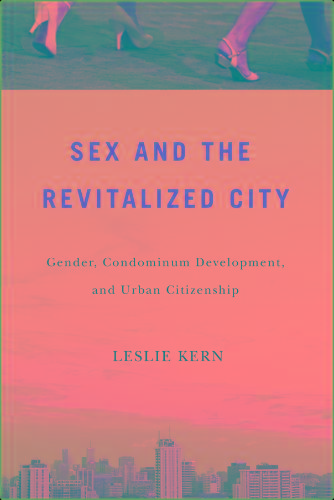 Sex and the Revitalized City - Gender, Condominium Development, and Urban Citizenship