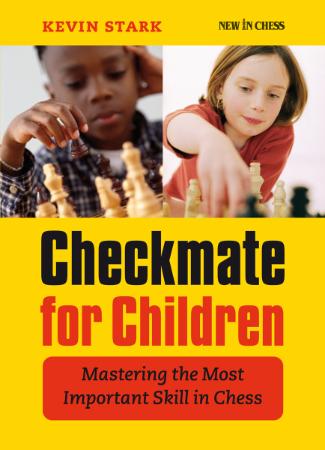 Checkmate for Children Mastering the Most Important Skill in Chess