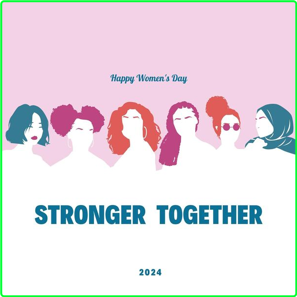 Various Artists - STRONGER TOGETHER Happy Women's Day (2024) [320 Kbps] UL1QpLCQ_o