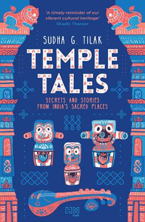 Temple Tales - Secrets and Stories from India's Sacred Places