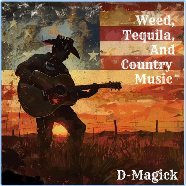 D Magick Weed, Tequila, And Country Music (2024) WEB [FLAC] 16BITS 44 1KHZ MOSw0AnR_o