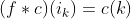 (f\ast c)(i_k)=c(k)