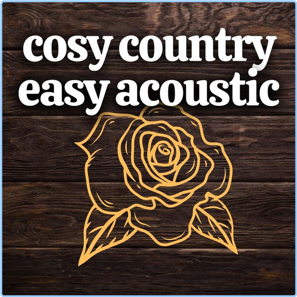 Various Artists - Cosy Country Easy Acoustic (2024) [320 Kbps] Vi1A8W3P_o