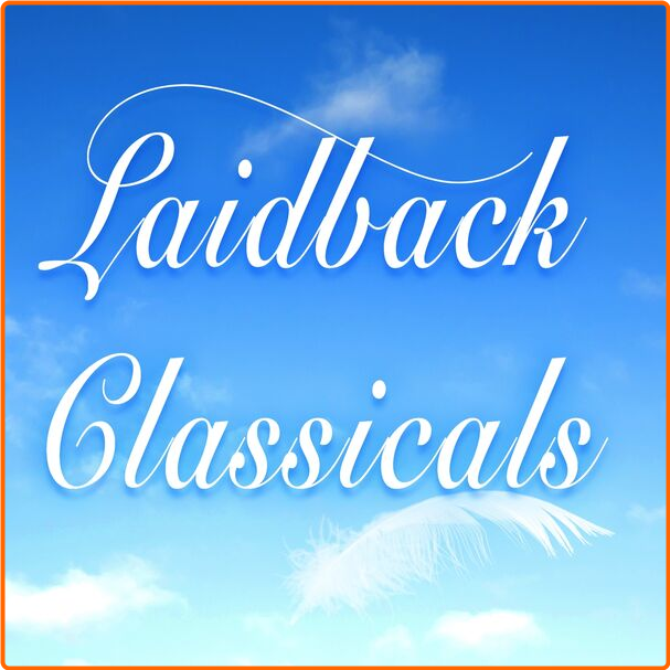 Various Artists - Laidback Classicals (2024) [320 Kbps] D7RHMDBh_o