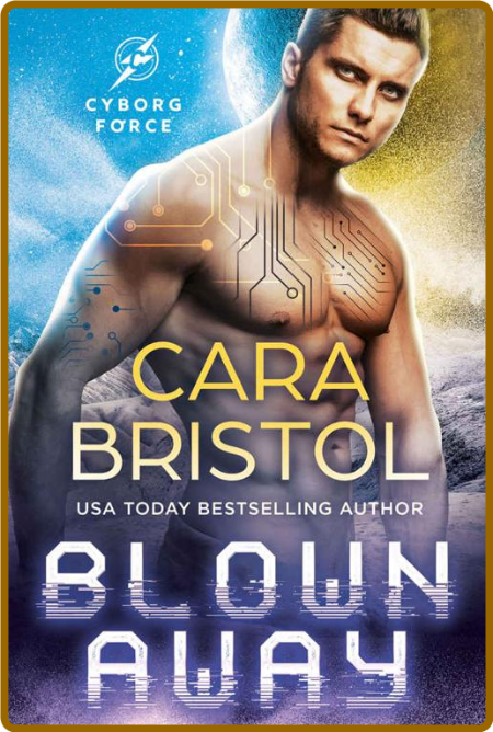 Blown Away (Cyborg Force Book 1)