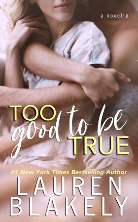 Too Good To Be True  A One Love - Lauren Blakely