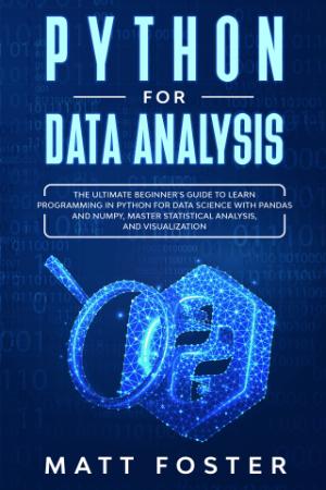 Python for Data Analysis - The Ultimate Beginner's Guide to Learn programming in Python