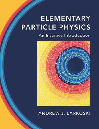 Elementary Particle Physics - An Intuitive Introduction