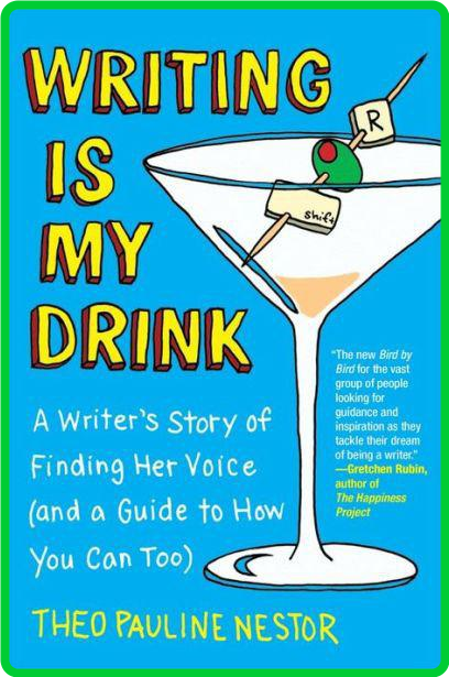 Writing Is My Drink by Theo Pauline Nestor