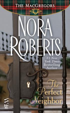 Nora Roberts   [MacGregors 11]   The Perfect Neighbor