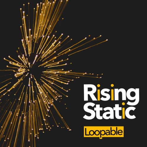 Loopable - Rising Static - 2019