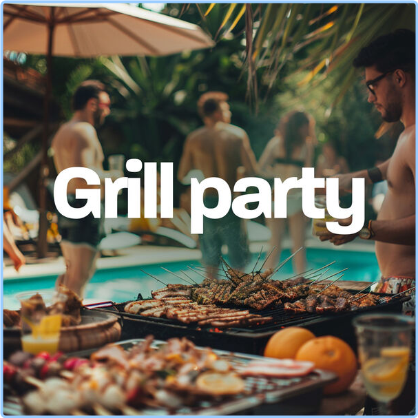 Various Artists - Grill Party (2024) [320 Kbps] XxjJlnwz_o