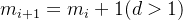 m_{i+1}=m_{i}+1(d>1)