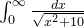 \int_{0}^{\infty} \frac{dx}{\sqrt{x^2 +10}}