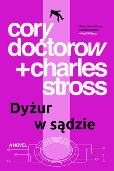 Charles Stross, Cory Doctorow - Dyżur w sądzie