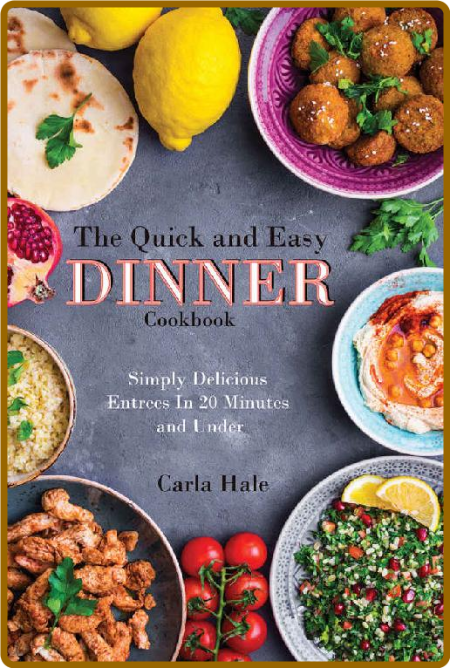 Quick And Easy Dinner Cookbook Simply Delicious Entrees In 20 Minutes And Under Th... NZUbU351_o