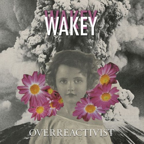 Wakey Wakey - Overreactivist - 2016