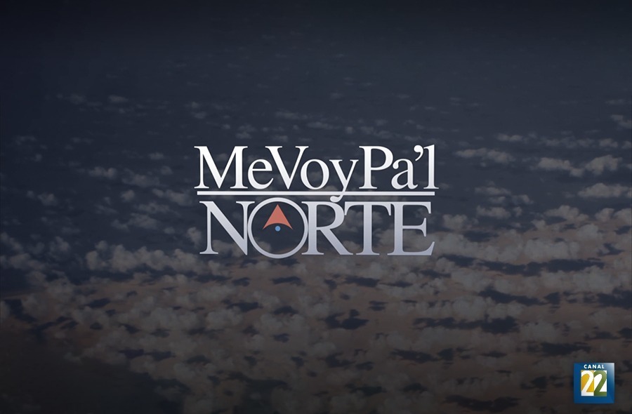  HISTORIAS DE MIGRACIÓN EN ME VOY PA L NORTE,  DE ESTRENO POR EL