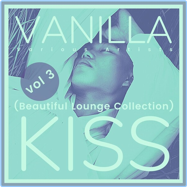 Various Artists - Vanilla Kiss Beautiful Lounge Collection, Vol 3 (2024) [FLAC] 16BITS 44 1KHZ Fm8i8ogV_o