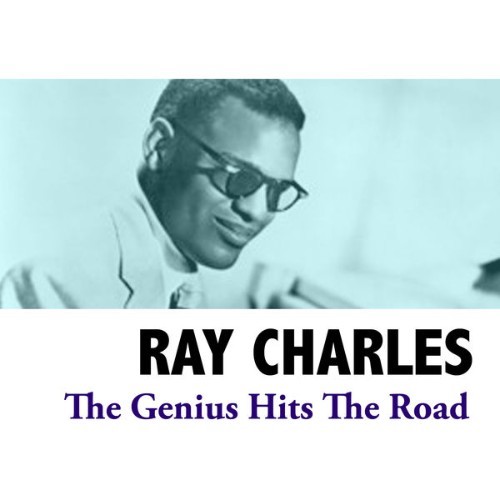 Ray Charles - The Genius Hits The Road - 2008