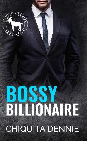 Bossy Billionaire A Hero Club   Chiquita Dennie