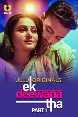 Ek Deewana Tha 2024 Hindi Season 01 Part 01 ULLU WEB Series 720p HDRip Download