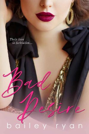 Bad Desire A Forbidden Romance   Bailey Ryan