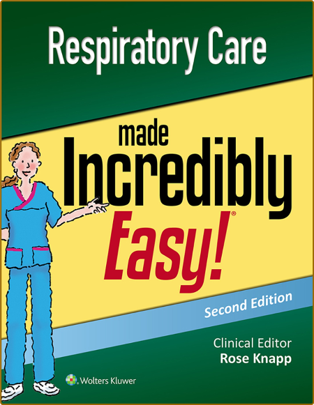 Lippincott W  Respiratory Care Made Incredibly Easy 2ed 2018
