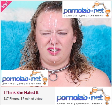[FacialAbuse.com] I Think She Hated It / E819 [2021, Bbw, Dp, Oral, Facial, Anal, Blowjobs, ThroatFuck, Vomit, Humiliation, Pissing, 1080p]