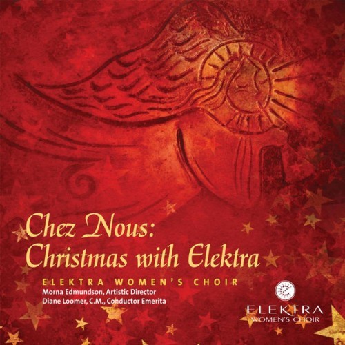 Elektra Women's Choir - Chez Nous Christmas with Elektra - 2010