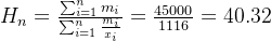 H_{n} = \frac{\sum_{i=1}^{n} m_{i} }{\sum_{i=1}^{n} \frac{m_i}{x_{i}}} = \frac{45000}{1116} = 40.32