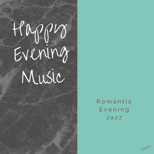 Happy Evening Music - Romantic Evening Jazz - 2022