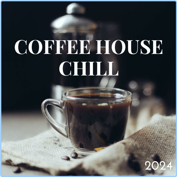 Various Artists - Coffeehouse Chill (2024) [320 Kbps] PWCWnViF_o