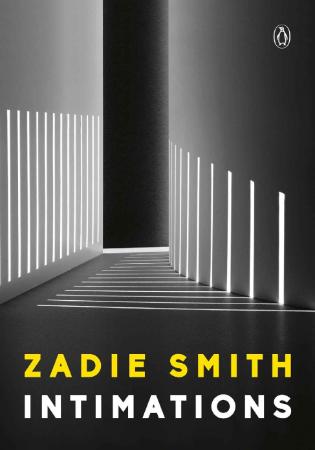 Intimations Six Essays by Zadie Smith